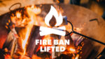 Background image of a fire pit which reads: Fire Ban Lifted