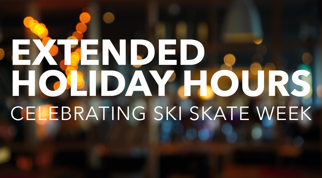 Graphic that reads: Extended holiday hours celebrating ski skate week