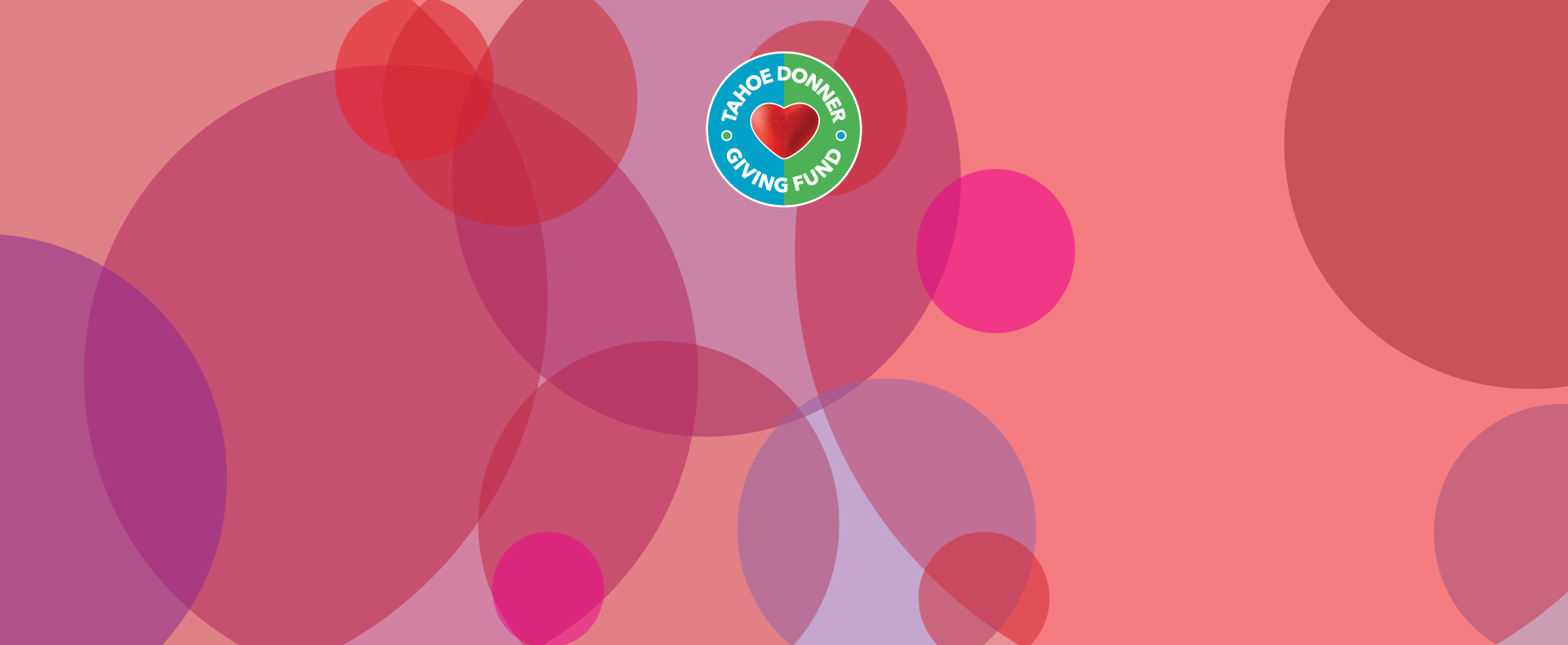 Abstract background of pink and purple circles, with the Tahoe Donner Giving Fund logo featured in the top right middle.